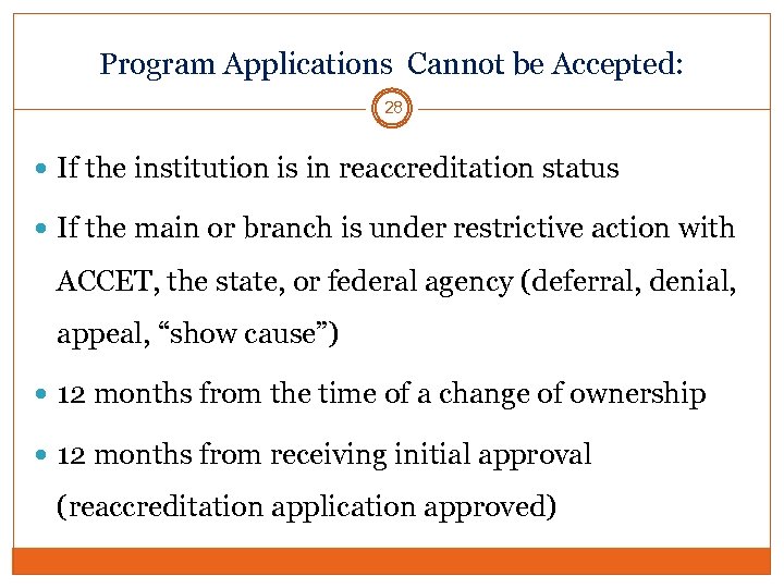 Program Applications Cannot be Accepted: 28 If the institution is in reaccreditation status If