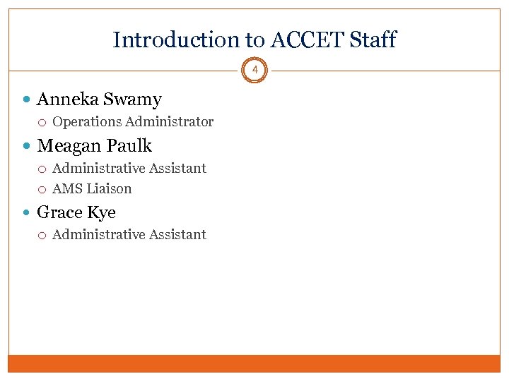 Introduction to ACCET Staff 4 Anneka Swamy Operations Administrator Meagan Paulk Administrative Assistant AMS