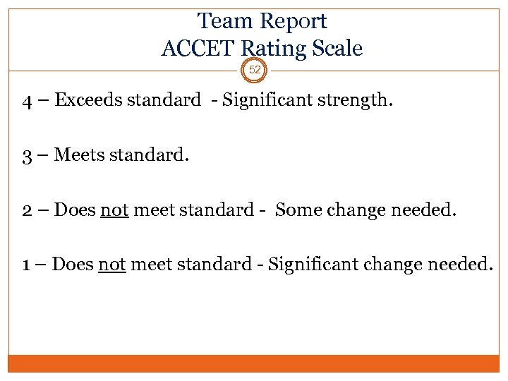 Team Report ACCET Rating Scale 52 4 – Exceeds standard - Significant strength. 3