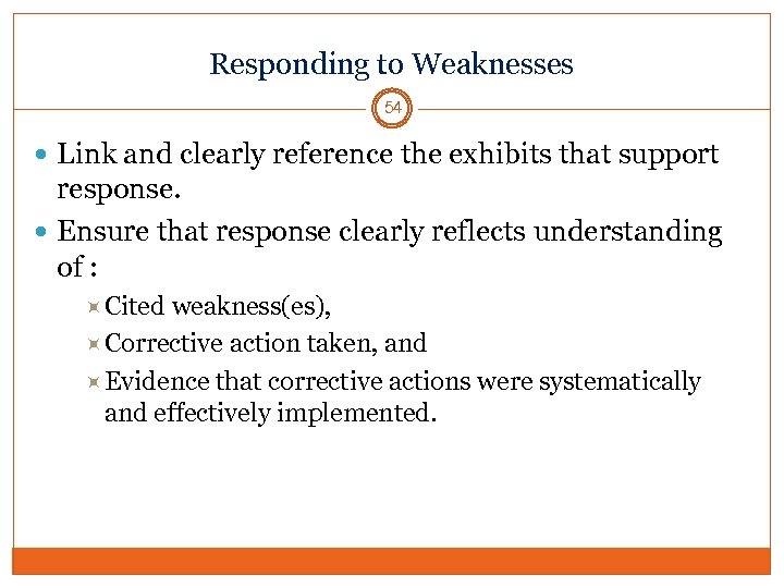 Responding to Weaknesses 54 Link and clearly reference the exhibits that support response. Ensure