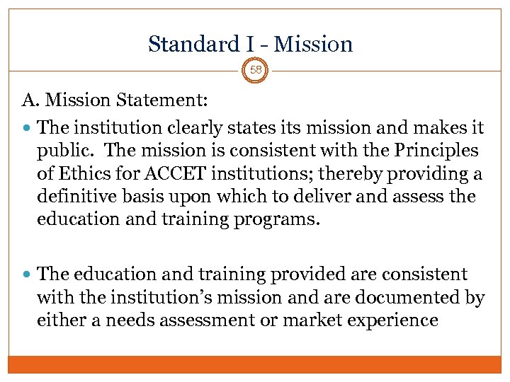 Standard I - Mission 58 A. Mission Statement: The institution clearly states its mission