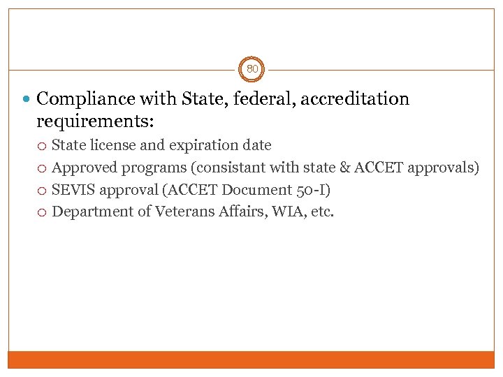 80 Compliance with State, federal, accreditation requirements: State license and expiration date Approved programs