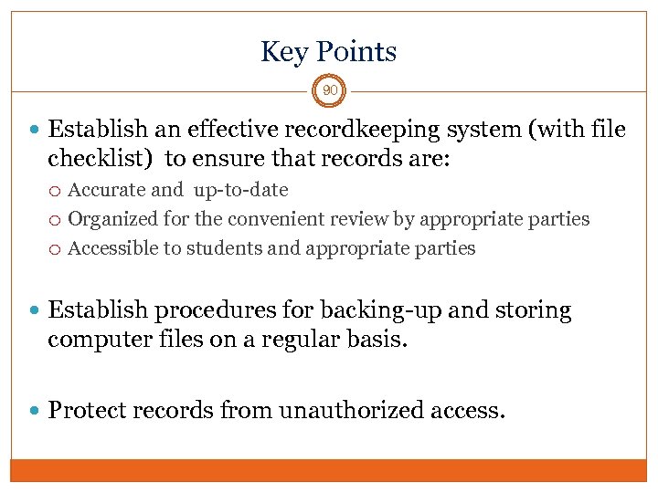 Key Points 90 Establish an effective recordkeeping system (with file checklist) to ensure that