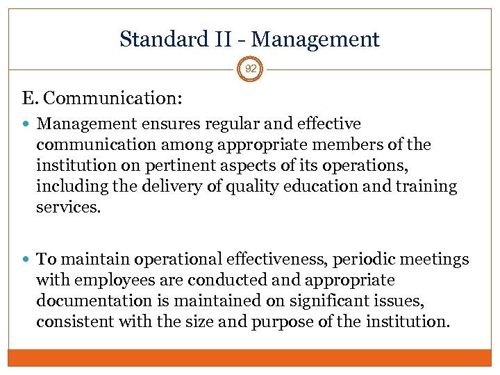 Standard II - Management 92 E. Communication: Management ensures regular and effective communication among