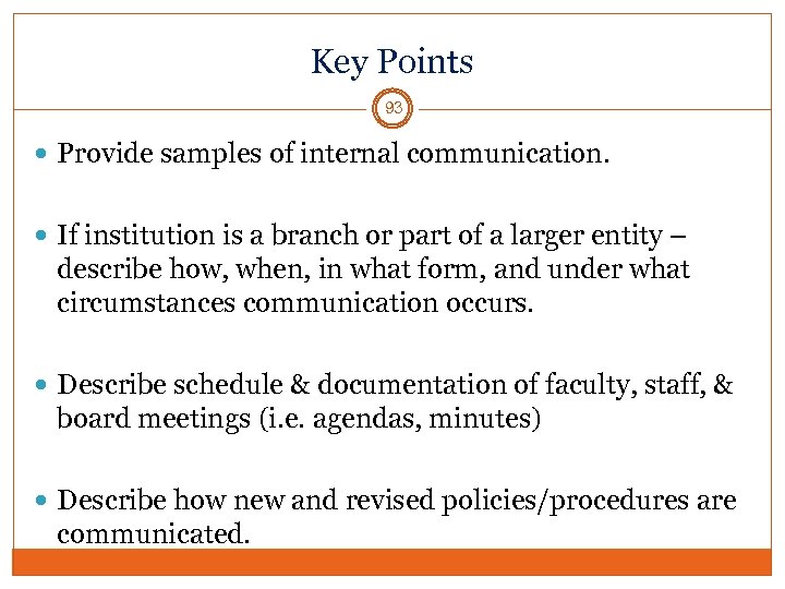 Key Points 93 Provide samples of internal communication. If institution is a branch or