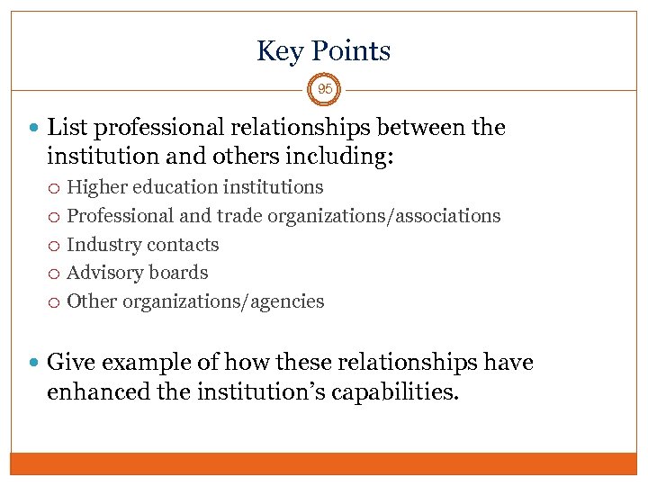 Key Points 95 List professional relationships between the institution and others including: Higher education