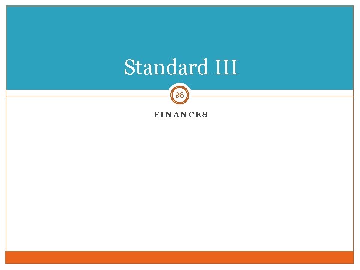 Standard III 96 FINANCES 