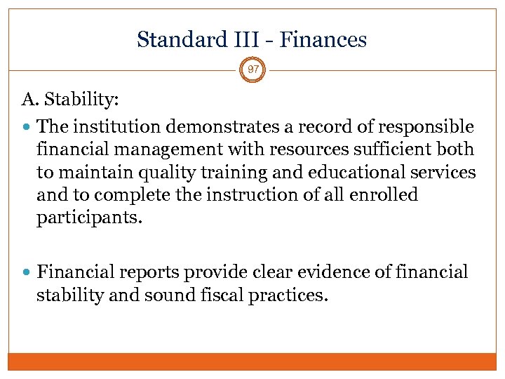 Standard III - Finances 97 A. Stability: The institution demonstrates a record of responsible