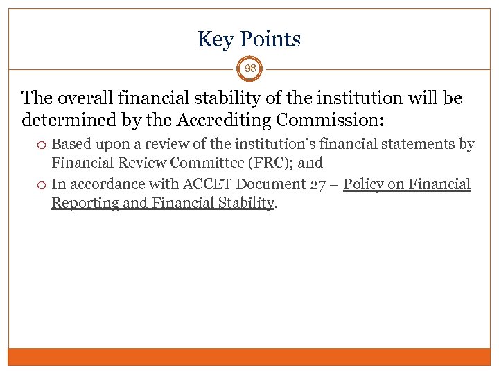 Key Points 98 The overall financial stability of the institution will be determined by