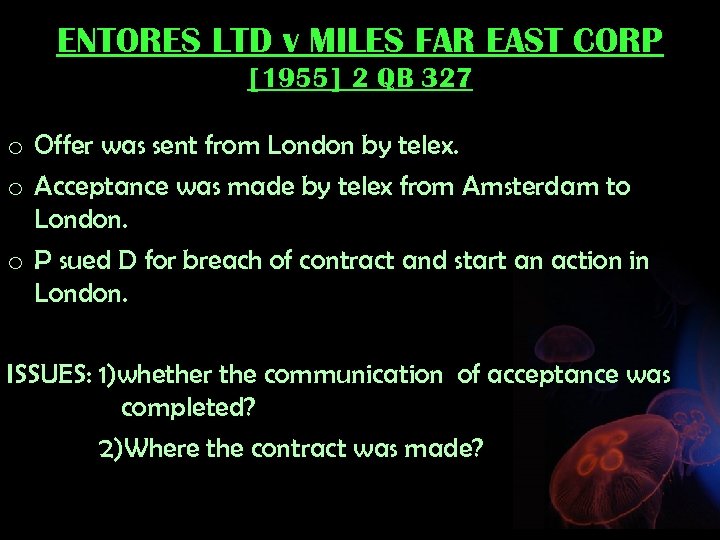 ENTORES LTD v MILES FAR EAST CORP [1955] 2 QB 327 o Offer was