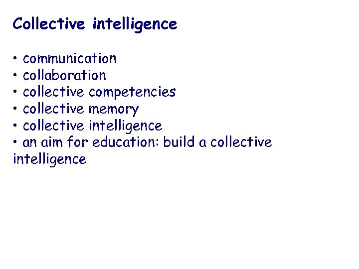 Collective intelligence • communication • collaboration • collective competencies • collective memory • collective