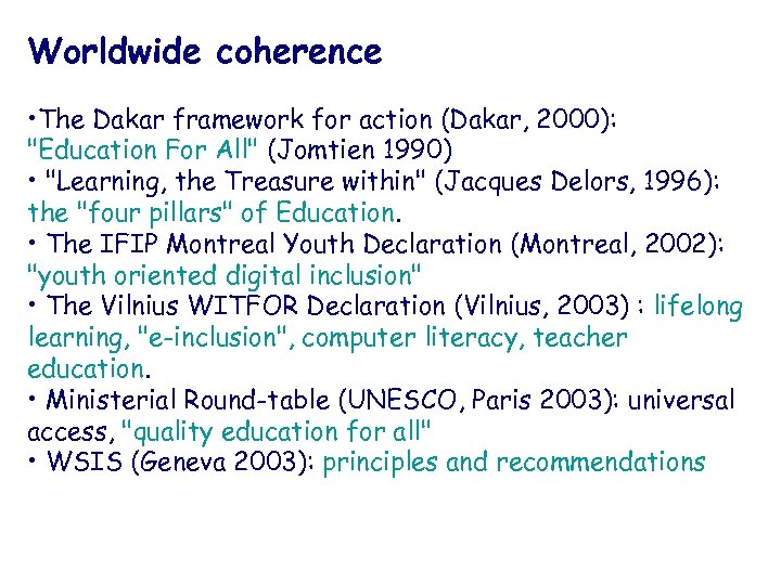 Worldwide coherence • The Dakar framework for action (Dakar, 2000): 