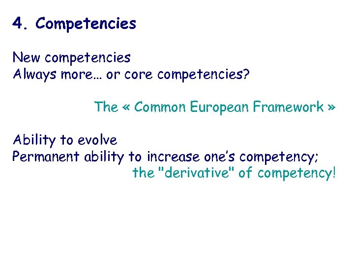 4. Competencies New competencies Always more… or core competencies? The « Common European Framework