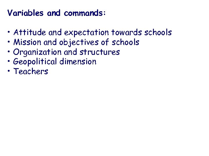 Variables and commands: • Attitude and expectation towards schools • Mission and objectives of