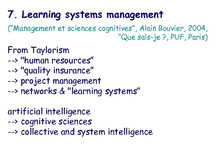7. Learning systems management (“Management et sciences cognitives”, Alain Bouvier, 2004, “Que sais-je ?