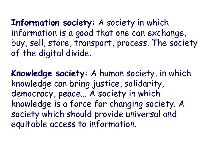 Information society: A society in which information is a good that one can exchange,