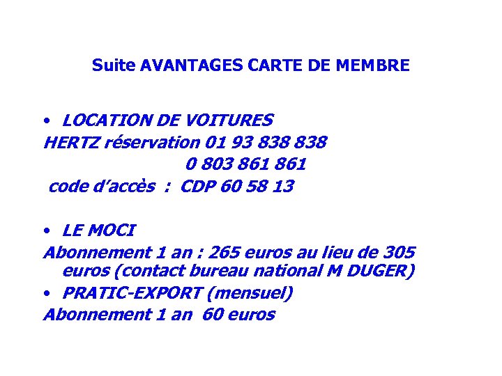 Suite AVANTAGES CARTE DE MEMBRE • LOCATION DE VOITURES HERTZ réservation 01 93 838
