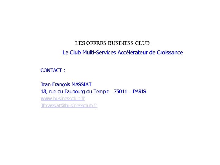 LES OFFRES BUSINESS CLUB Le Club Multi-Services Accélérateur de Croissance CONTACT : Jean-François MASSIAT