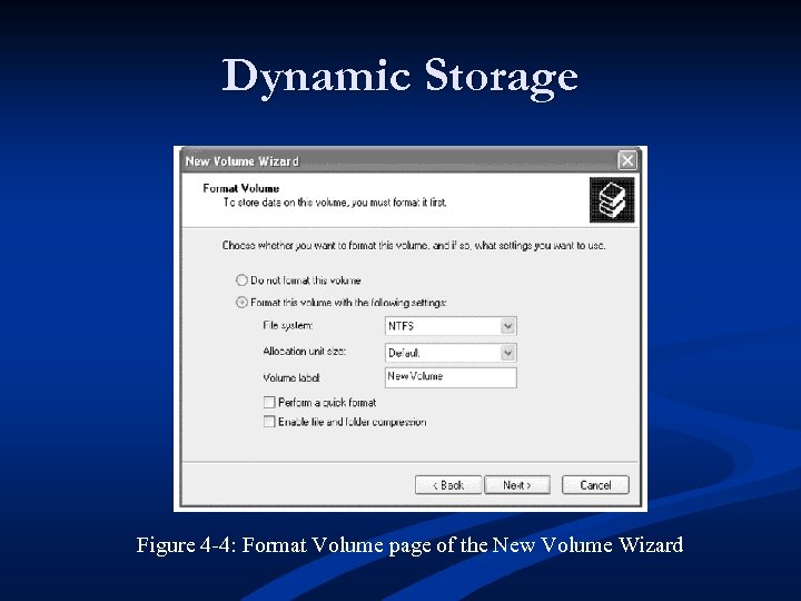 Dynamic Storage Figure 4 -4: Format Volume page of the New Volume Wizard 