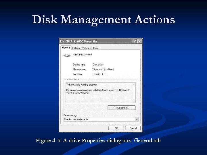 Disk Management Actions Figure 4 -5: A drive Properties dialog box, General tab 