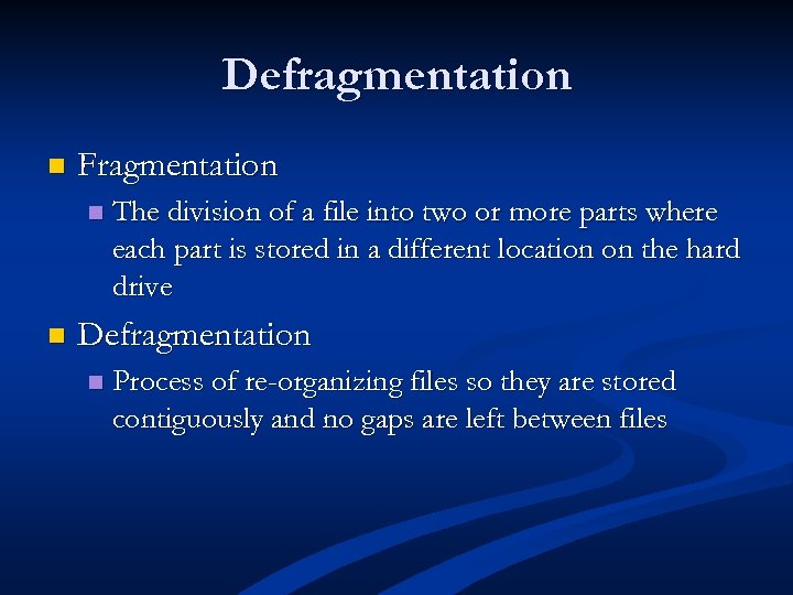 Defragmentation n Fragmentation n n The division of a file into two or more