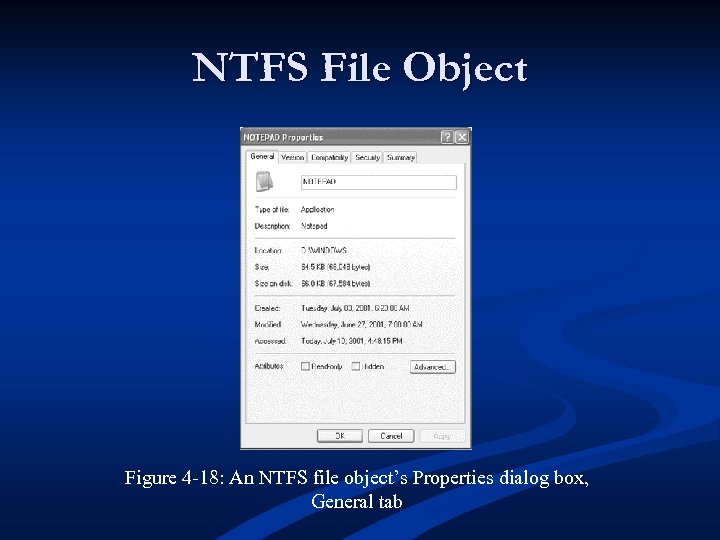 NTFS File Object Figure 4 -18: An NTFS file object’s Properties dialog box, General