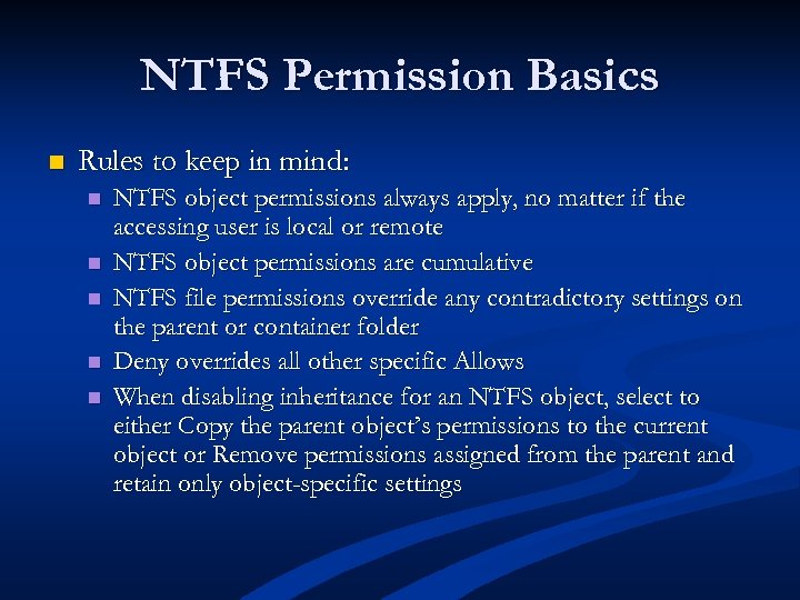 NTFS Permission Basics n Rules to keep in mind: n n n NTFS object