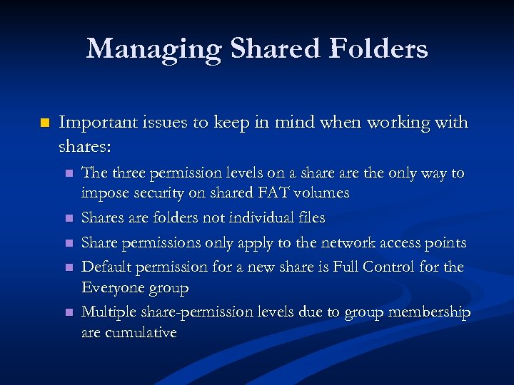 Managing Shared Folders n Important issues to keep in mind when working with shares: