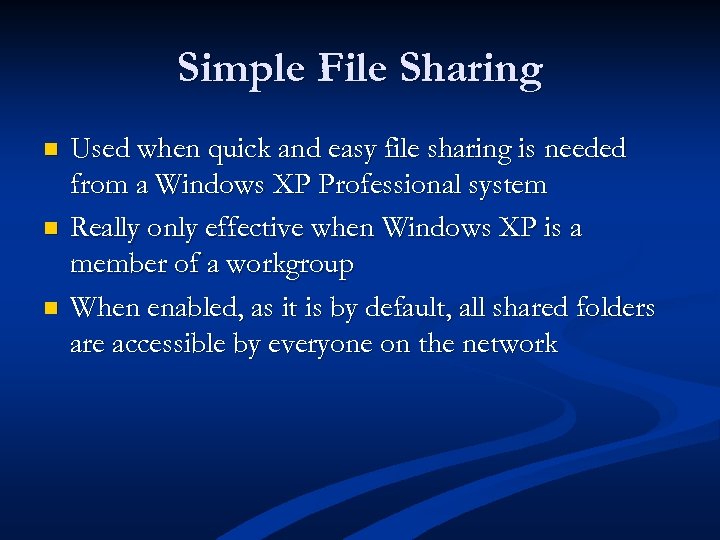 Simple File Sharing n n n Used when quick and easy file sharing is