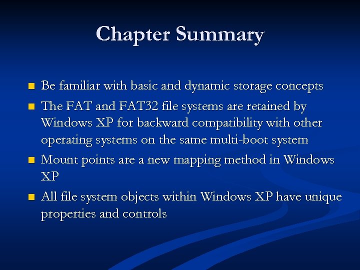 Chapter Summary n n Be familiar with basic and dynamic storage concepts The FAT