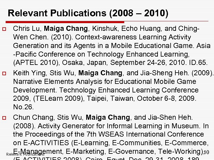 Relevant Publications (2008 – 2010) Chris Lu, Maiga Chang, Kinshuk, Echo Huang, and Ching.