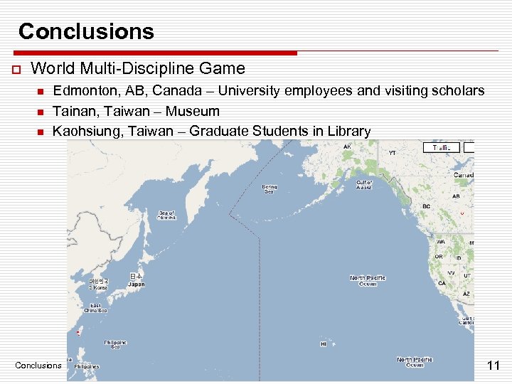 Conclusions o World Multi-Discipline Game n n n Edmonton, AB, Canada – University employees