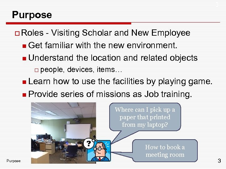 3 Purpose o Roles - Visiting Scholar and New Employee n Get familiar with