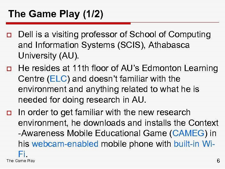 The Game Play (1/2) o o o Dell is a visiting professor of School
