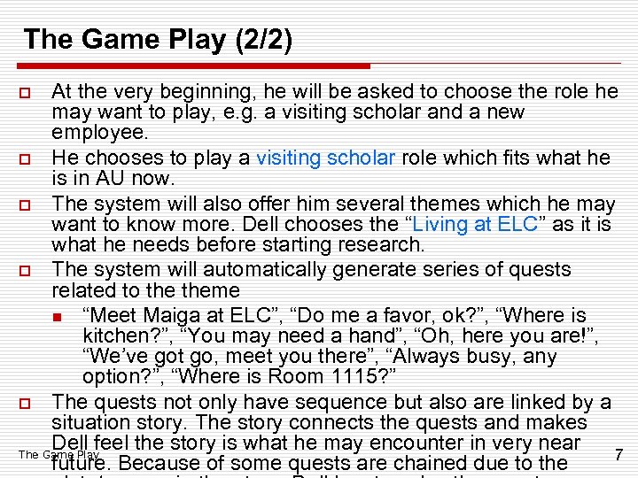 The Game Play (2/2) At the very beginning, he will be asked to choose
