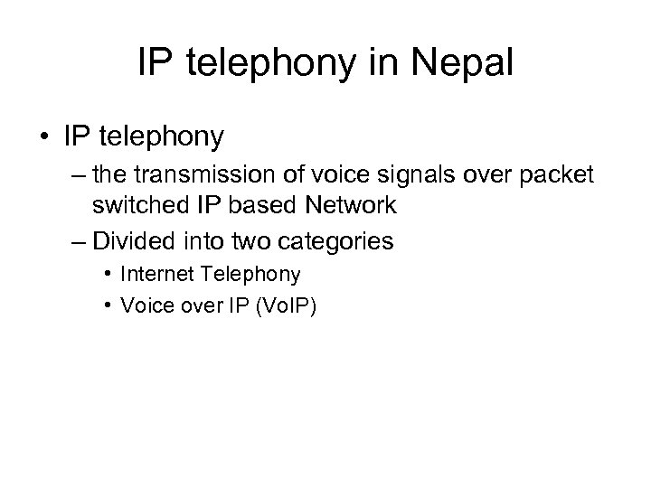 IP telephony in Nepal • IP telephony – the transmission of voice signals over