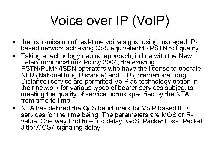 Voice over IP (Vo. IP) • the transmission of real-time voice signal using managed