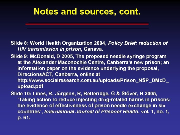 Notes and sources, cont. Slide 8: World Health Organization 2004, Policy Brief: reduction of