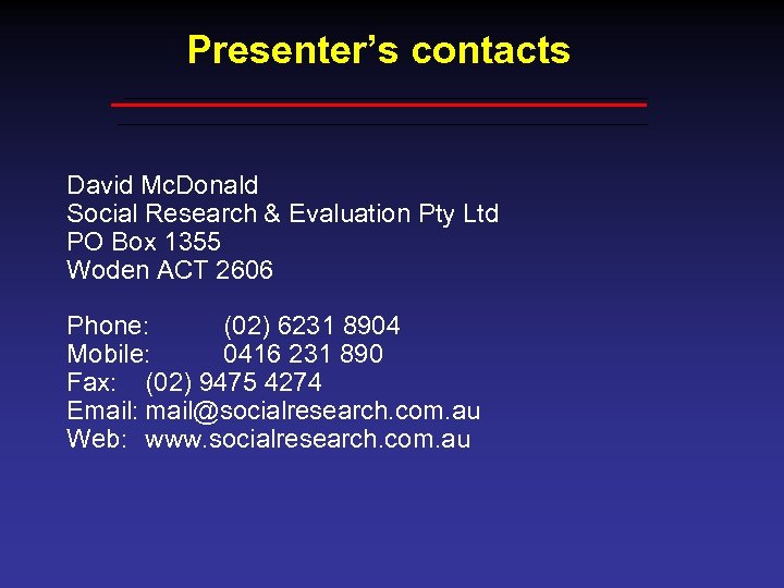 Presenter’s contacts David Mc. Donald Social Research & Evaluation Pty Ltd PO Box 1355