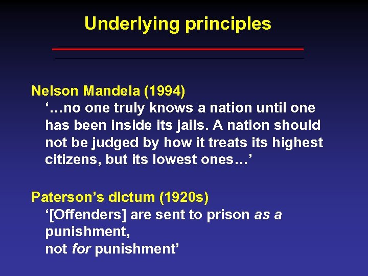 Underlying principles Nelson Mandela (1994) ‘…no one truly knows a nation until one has