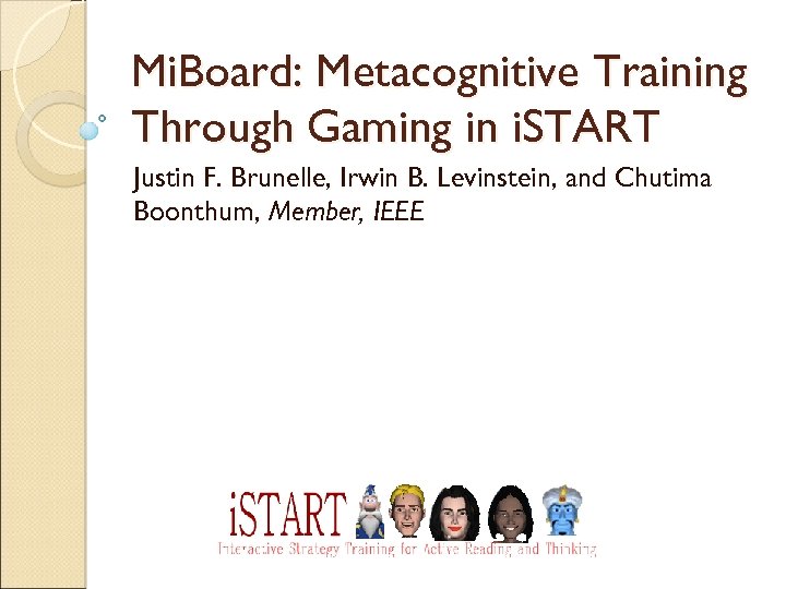 Mi. Board: Metacognitive Training Through Gaming in i. START Justin F. Brunelle, Irwin B.