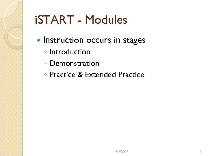 i. START - Modules Instruction occurs in stages ◦ Introduction ◦ Demonstration ◦ Practice