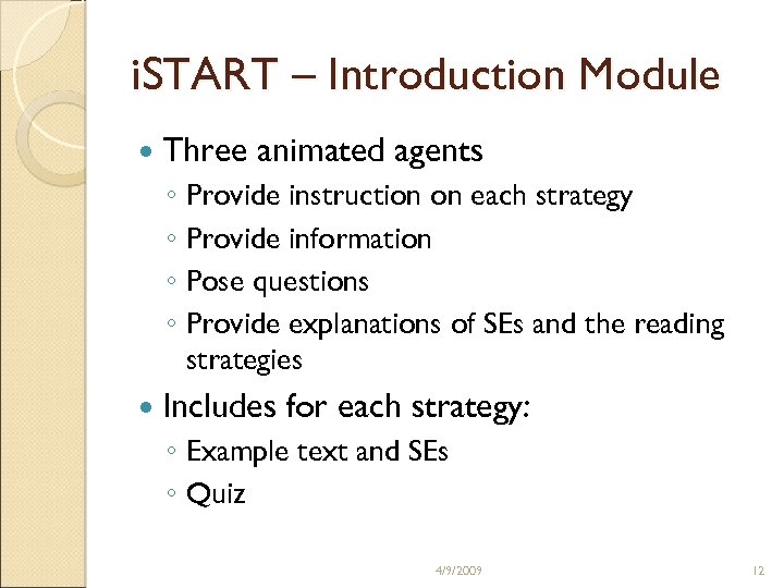 i. START – Introduction Module Three animated agents ◦ Provide instruction on each strategy