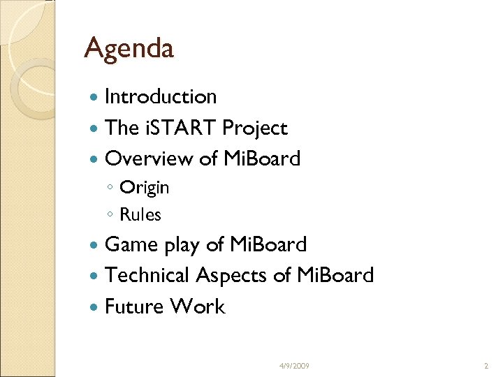 Agenda Introduction The i. START Project Overview of Mi. Board ◦ Origin ◦ Rules