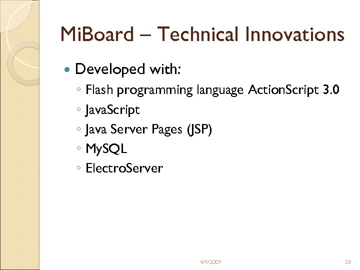 Mi. Board – Technical Innovations Developed with: ◦ Flash programming language Action. Script 3.