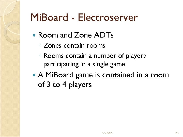 Mi. Board - Electroserver Room and Zone ADTs ◦ Zones contain rooms ◦ Rooms