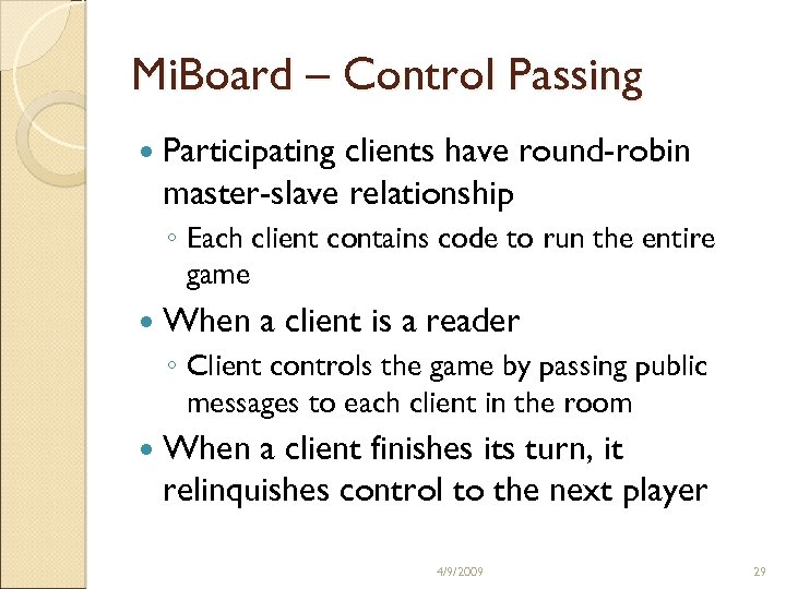 Mi. Board – Control Passing Participating clients have round-robin master-slave relationship ◦ Each client