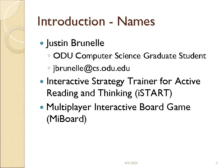 Introduction - Names Justin Brunelle ◦ ODU Computer Science Graduate Student ◦ jbrunelle@cs. odu.