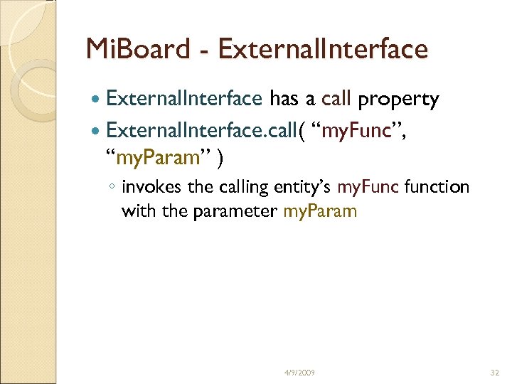 Mi. Board - External. Interface has a call property External. Interface. call( “my. Func”,