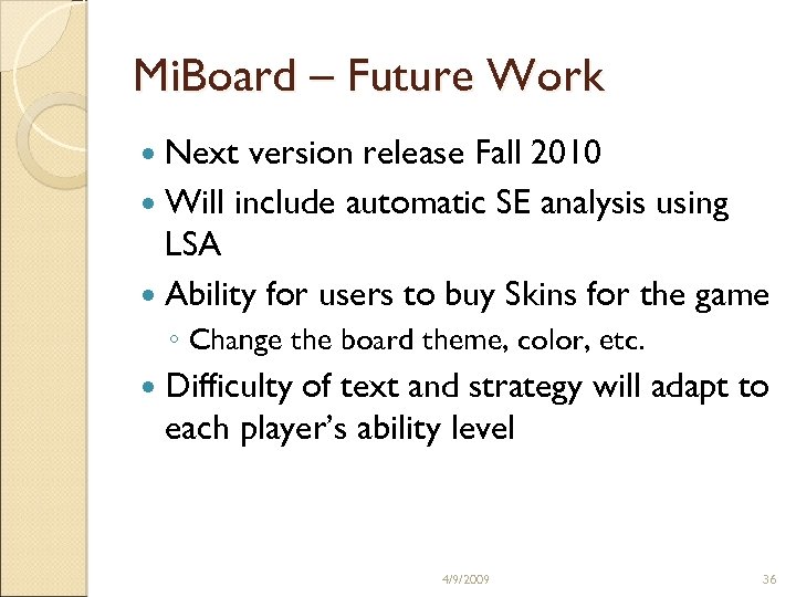 Mi. Board – Future Work Next version release Fall 2010 Will include automatic SE